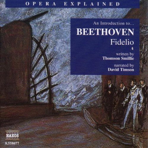 Opera Explained - An Introduction To Beethoven: Fidelio