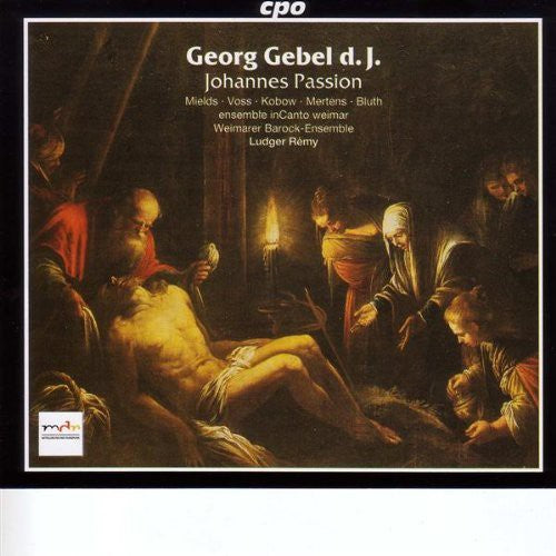 Gebel: Johannes Passion / Rémy, Mields, Voss, Kobow, Mertens