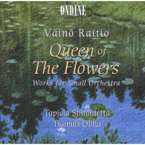 Raitio: Queen of the Flowers - Works for Small Orchestra