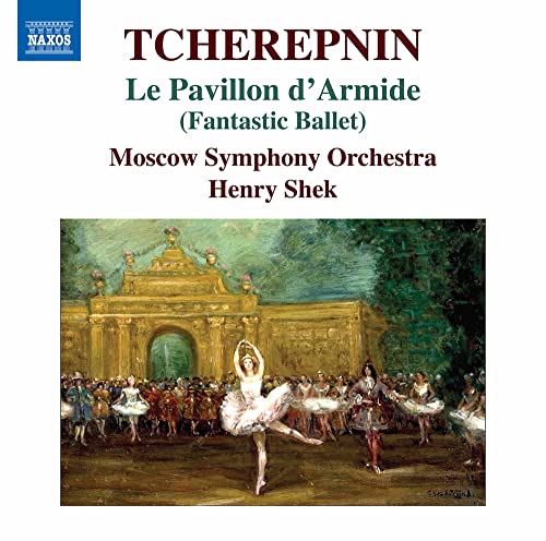 Tcherepnin: Le Pavillon d'Armide / Henry Shek, Moscow Symphony