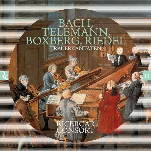 Bach, Telemann, Boxberg & Riedel: Trauerkantaten / Ricercar Consort