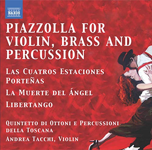 Piazzolla: Tangos For Violin, Brass & Percussion / Tacchi, Quintetto Di Ottoni E Percussioni Della Toscana