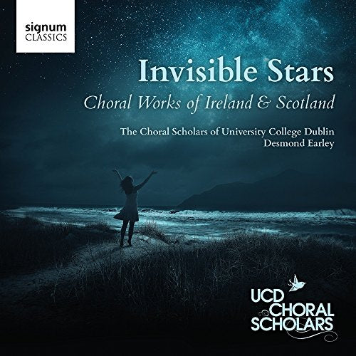 Invisible Stars: Choral Works of Ireland & Scotland / Choral Scholars of University College