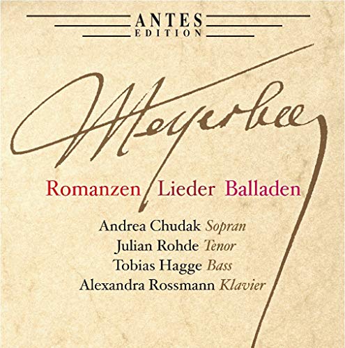 Meyerbeer: Romanzen, Lieder & Balladen / Chudak, Rohde, Hagge, Rossmann