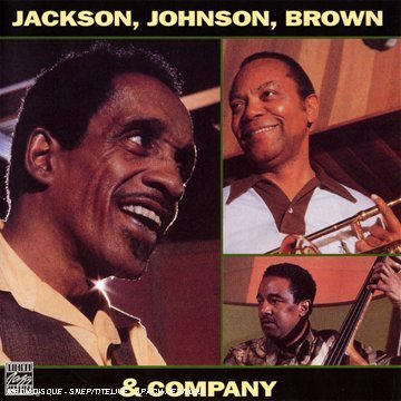 MILT JACKSON / J. J. JOHNSON / RAY BROWN: JACKSON, JOHNSON,