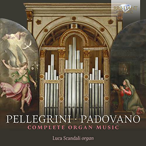Pellegrini & Padovano: Complete Organ Music / Scandali