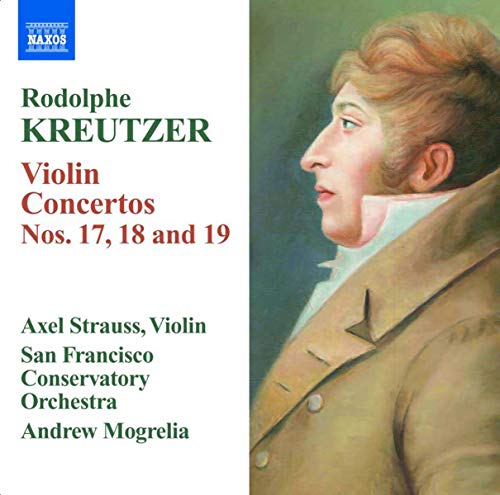 Rodolphe Kreutzer: Violin Concertos No  17, 18 & 19 / Axel Strauss