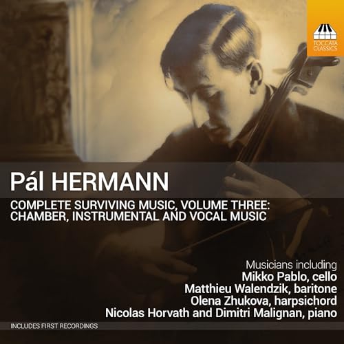 P. Hermann: Complete Surviving Music, Vol. 3 / Pablo, Zhukova, Horvath, Malignan