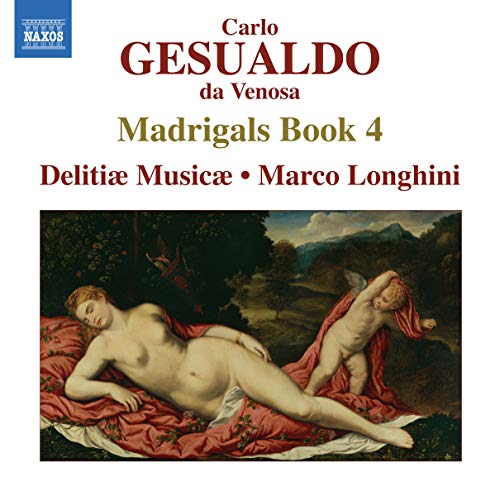 Gesualdo: Madrigals, Book 4 / Longhini, Delitiae Musicae