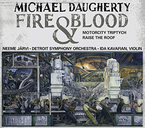 American Classics - Daugherty: Fire & Blood, Raise The Roof / Kavafian, N. Jarvi, Detroit SO