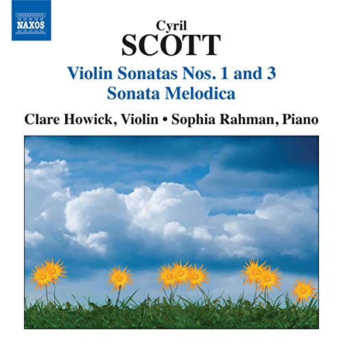 Cyril Scott: Violin Sonatas Nos. 1 & 3, Sonata Melodica / Howick, Rahman