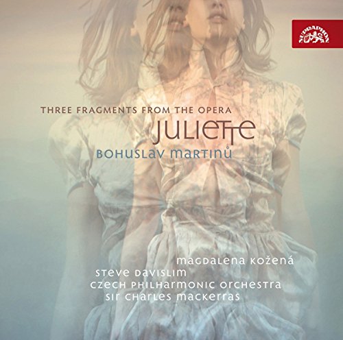 Martinu: Juliette (3 Fragments) / Kozena, Davislim, Mackerras, Czech PO