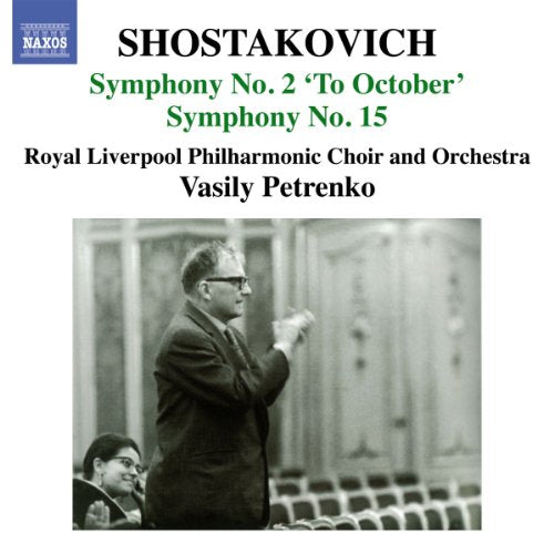 Shostakovich: Symphonies No  2   & 15 / Petrenko, Royal Liverpool Philharmonic