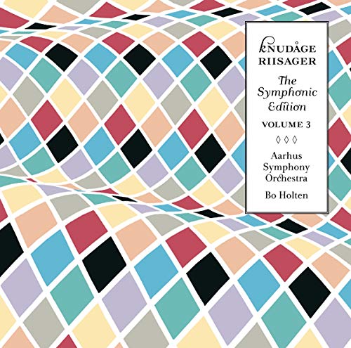 Knudage Riisager: The Symphonic Edition, Vol. 3