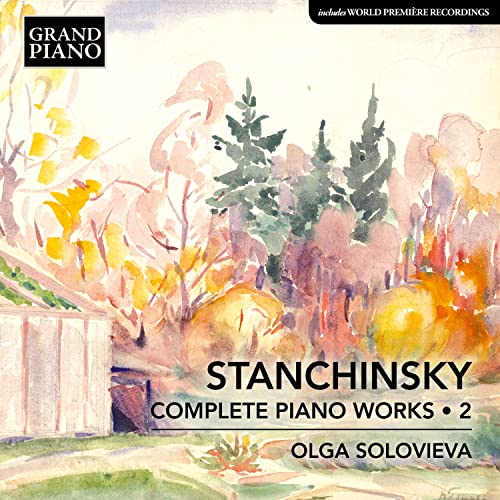 Stanchinsky: Complete Piano Works, Vol. 2 / Solovieva