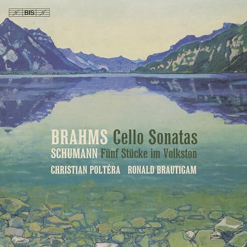 Brahms: Cello Sonatas Nos. 1 & 2 - Schumann: 5 Pieces / Poltera, Brautigam