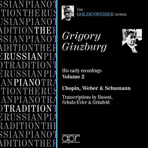 Grigory Ginzburg Early Recordings, Vol. 2: Chopin, Weber & Schumann
