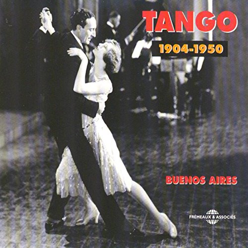 TANGO: BUENOS AIRES: 1904-50