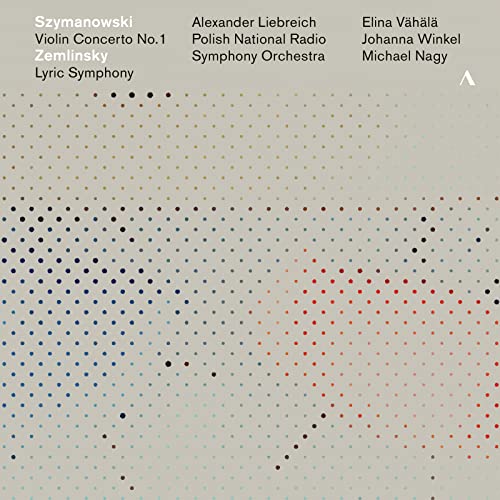Szymanowski: Violin Concerto No. 1 - Zemlinsky: Lyric Symphony / Liebreich, Polish National Radio Symphony