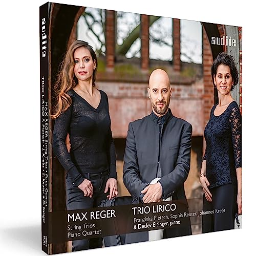 Reger: String Trios Nos. 1 and 2 - Piano Quartet No. 2