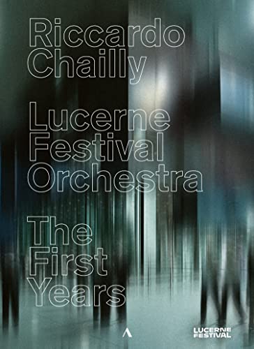 Riccardo Chailly, Lucerne Festival Orchestra - The First Years