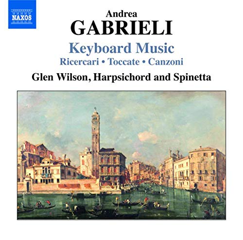 Andrea Gabrieli: Keyboard Music / Glen Wilson