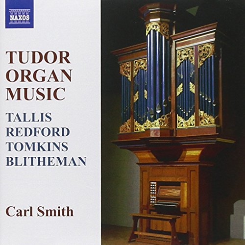 Tudor Organ Music - Tallis, Redford, Tomkins / Carl Smith
