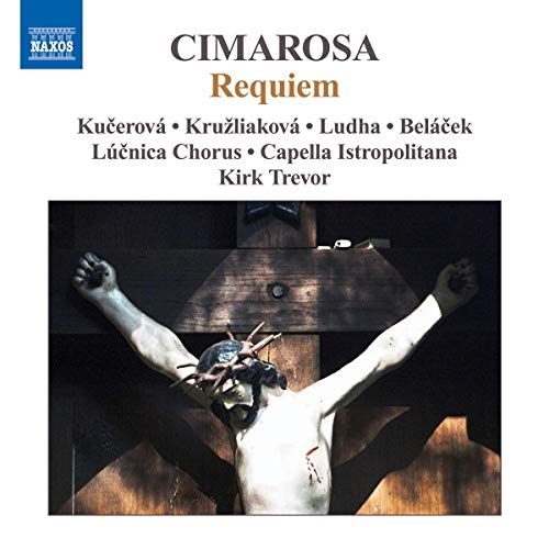 Cimarosa: Requiem In G Minor / Trevor, Kucerova, Kruzliakova, Ludha, Belacek