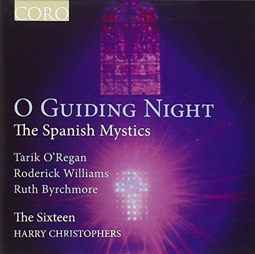 O Guiding Night - The Spanish Mystics / Christophers, The Sixteen