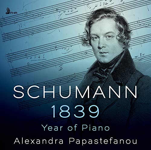 Schumann: 1839 - Year of Piano / Alexandra Papstefanou