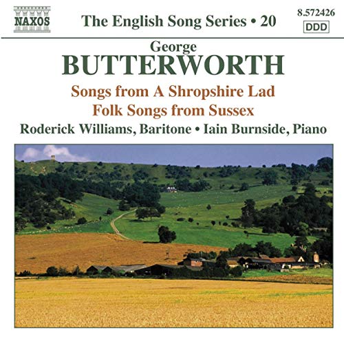 English Song Series 20 - Butterworth: Songs From A Shropshire Lad, Folk Songs From Sussex