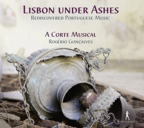 Lisbon Under Ashes: Rediscovered Portuguese Music / Goncalves, A Corte Musical