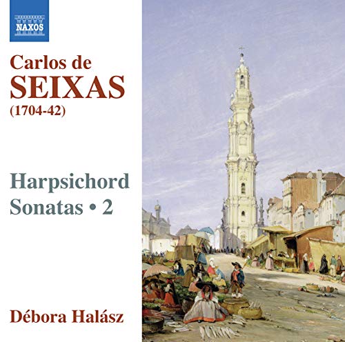 Carlos De Seixas: Harpsichord Sonatas, Vol. 2 / Debora Halasz