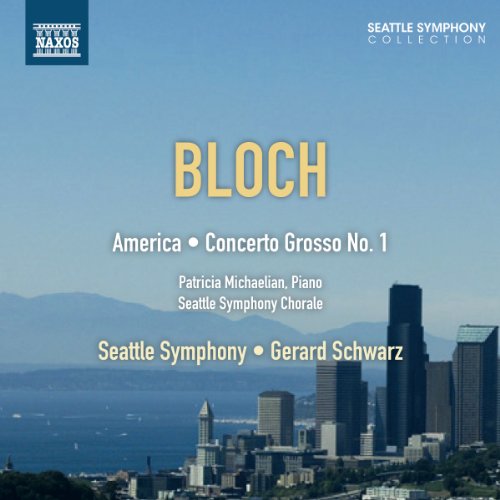 Bloch: America, Epic Rhapsody / Schwarz, Seattle Symphony