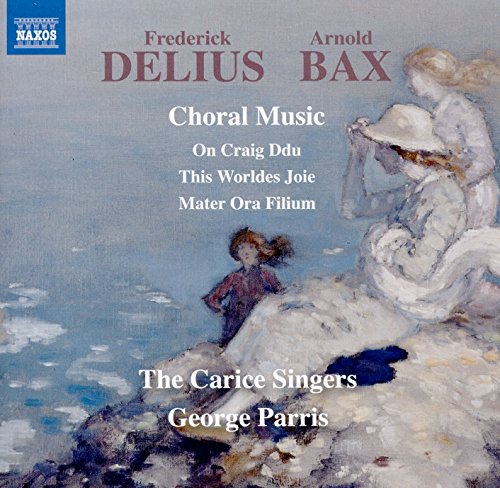 Delius & Bax: Choral Music / Parris, The Carice Singers