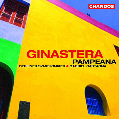 GINASTERA: Obertura para el Fausto criollo / Pampeana No. 3