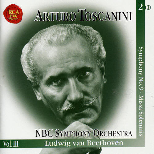 Immortal Toscanini Vol 3 - Beethoven: Symphony 9, Missa Solemnis