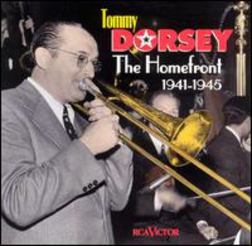 Tommy Dorsey - The Homefront 1941-1945