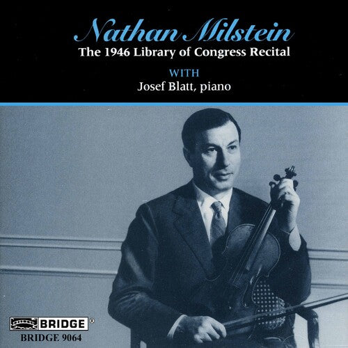 Nathan Milstein - The 1946 Library Of Congress Recital