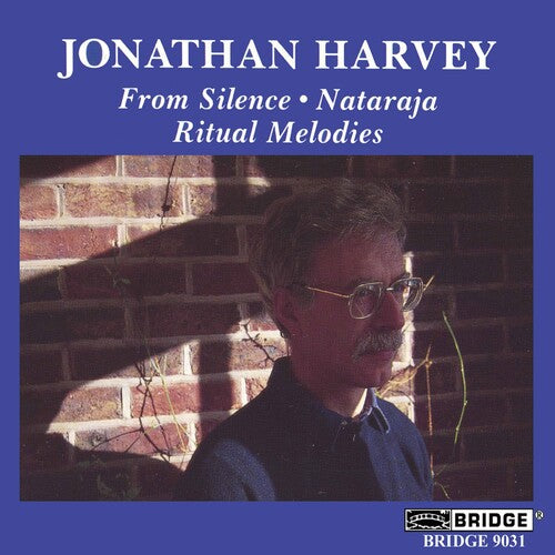 Harvey: From Silence, Nataraja & Ritual Melodies