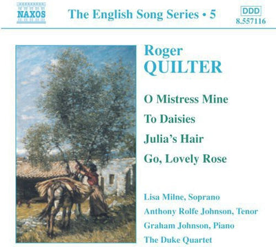 English Song Series 5 - Quilter: O Mistress Mine, To Daisies, Julia's Hair