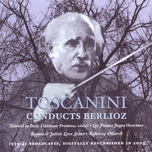 Toscanini Conducts Berlioz: Harold In Italy, Etc / Primrose