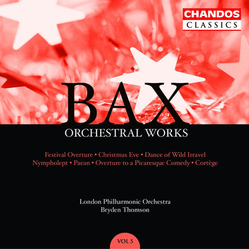 Bax: Orchestral Works Vol 5 / Thomson, London PO