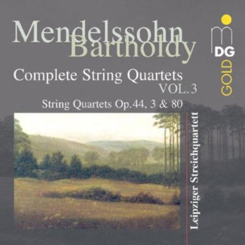 Mendelssohn: Complete String Quartets Vol 3 /Leipzig Quartet