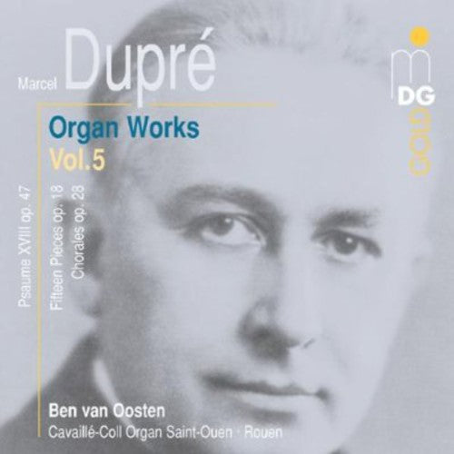 Dupré: Organ Works Vol 5 / Ben Van Oosten