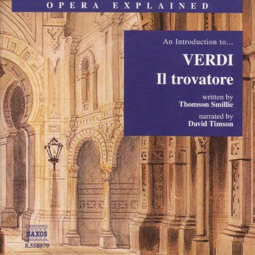 Opera Explained - An Introdution To Verdi: Il Trovatore