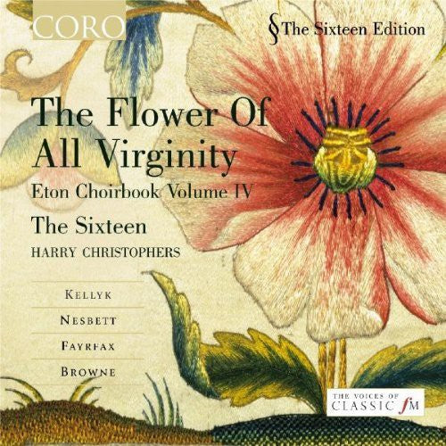 SIXTEEN (THE): Flower of all Virginity (The): The Eton Choir