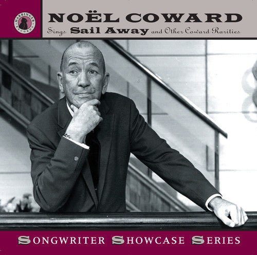 Noël Coward Sings "Sail Away" and Other Coward Rarities (Rec