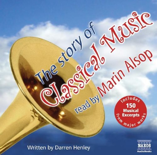 The Story of Classical Music / Darren Henley (unabridged) [4 CDs]