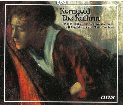 Korngold: Die Kathrin / Brabbins, Bbc Concert Orchestra